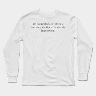 Im not perfect Quote Long Sleeve T-Shirt